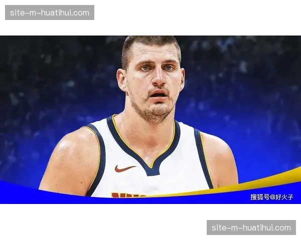 掘金马龙战术应变，约基奇使用方式面临调整压力